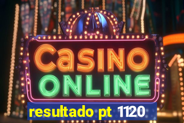 resultado pt 1120